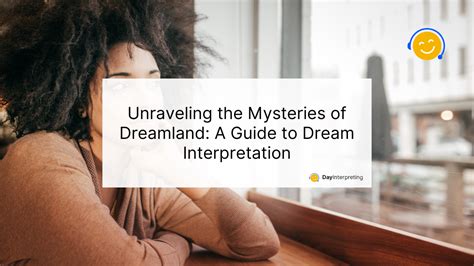 Revealing the Mysteries of Interpreting Dreams