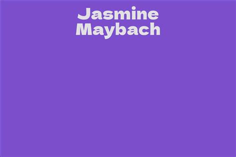 Revealing the Years of Jasmine Maybach