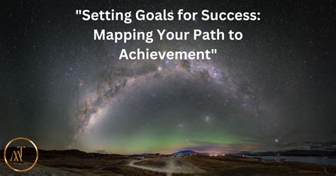 Setting Clear Goals: Mapping Your Path to Achievement