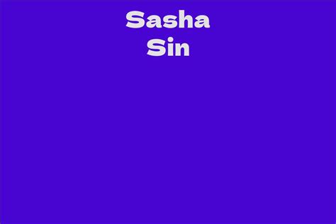 Success and Wealth of Sasha Sin