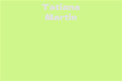 Tatiana Martin's Net Worth and Success