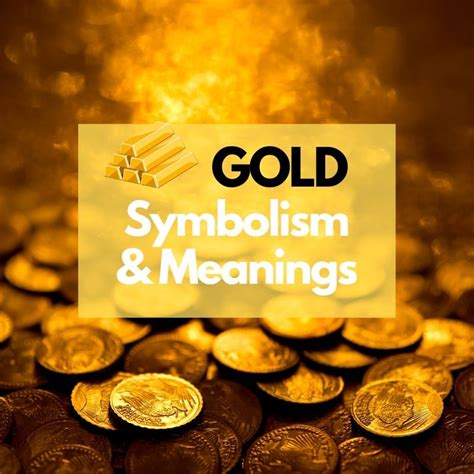 The Allurement of Gold: Exploring its Symbolic Significance throughout the Course of History