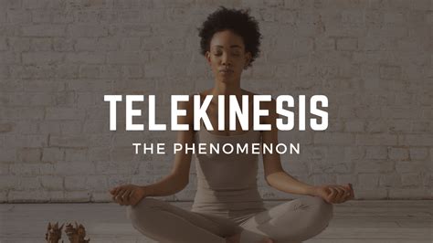 The Enigmatic Phenomenon: Exploring the Profound Capabilities of Telekinesis