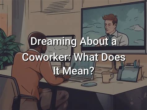 The Importance of Dreaming about a Co-worker