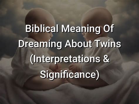 The Intriguing Realm of Dreaming: Exploring the Significance and Analysis of Unborn Twins