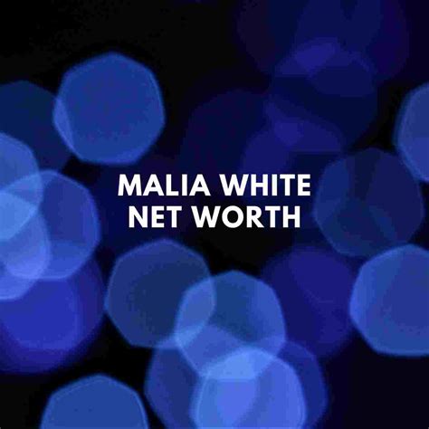 The Journey to Malia's Net Worth