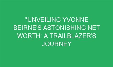 The Journey to Success: Yvonne Van's Net Worth