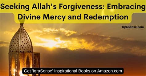 The Lasting Impacts of Seeking Forgiveness: Embracing the Path to Redemption