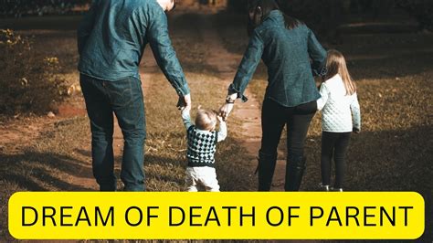 The Meaning Behind the Loss of a Parent in Dreams