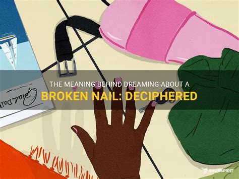 The Meaning behind Dreaming of Broken or Damaged Nails