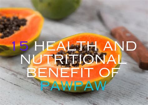 The Nutritional Powerhouse: Discover the Health Benefits of Pawpaw