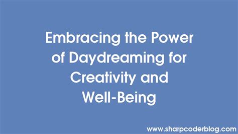 The Power of Imagination: Enhancing Mental Well-being through Creative Daydreaming