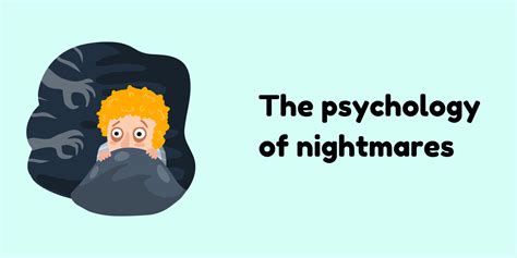 The Psychology Behind Nightmares: Understanding the Subconscious Mind