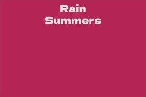 The Rise of Rain Summers' Career