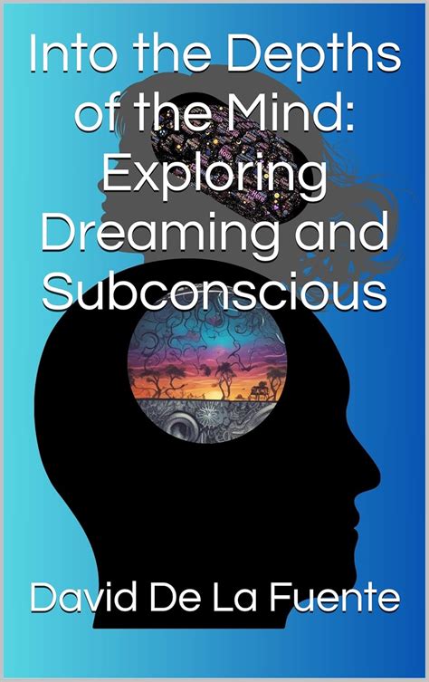 The Science Behind Dreaming: Exploring the Depths of the Subconscious Mind