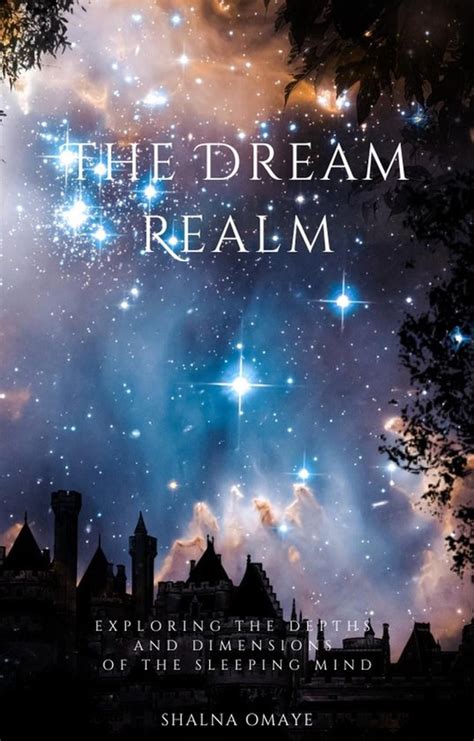 The Science of Dreams: Exploring the Enigmatic Realm of the Sleeping Mind