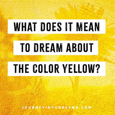 The Significance and Associations of the Color Yellow in Dreams