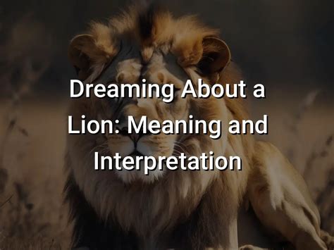 The Significance of Dreaming About a Lion