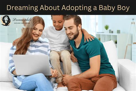 The Significance of Dreaming about Adoption: Unraveling Its True Interpretation