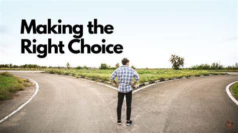 The Significance of Making the Correct Choice