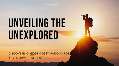 The Spirit of Adventure: Discovering the Unexplored Wilderness