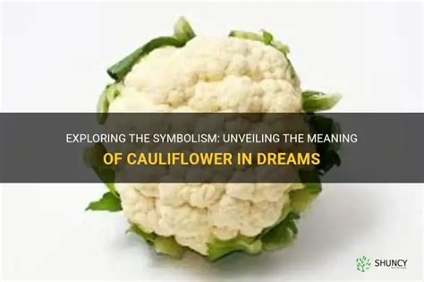 The Spiritual Significance of Ivory Cauliflower in Dreams