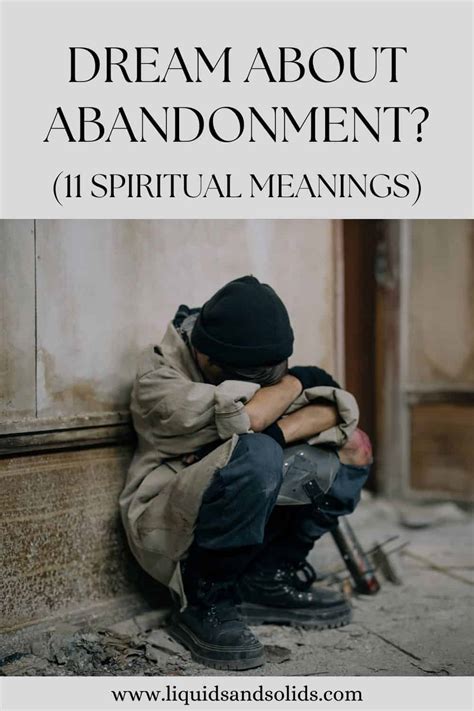 The Symbolic Meaning of Abandonment in Dreams: Deciphering Its Significance