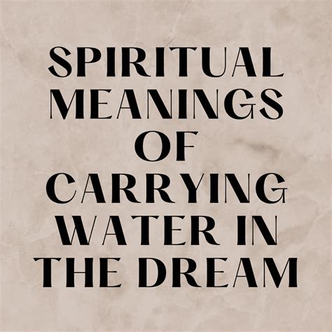 The Symbolic Meanings Associated with Carrying Water on the Head in Dream Imagery