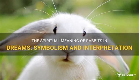 The Symbolic Significance of Bunnies in Dreams