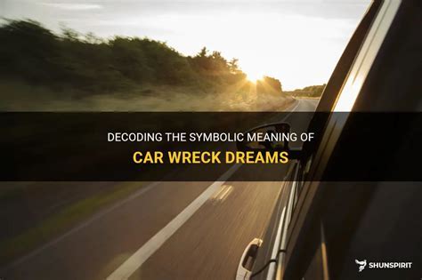 The Symbolic Significance of a Damaged Vehicle: Deciphering the Concealed Significations