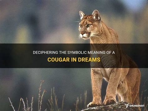 The Symbolism Behind Dreams of Cougar Encounters