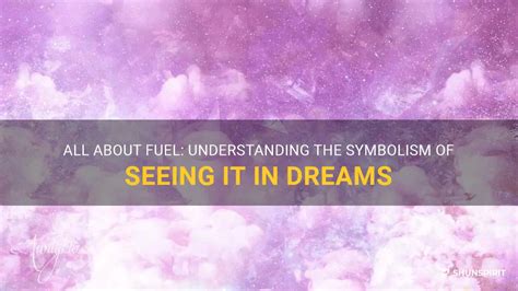 The Symbolism of Fuel in Dreams