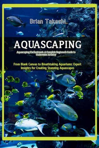 The Ultimate Guide to Creating an Enchanting Aquarium