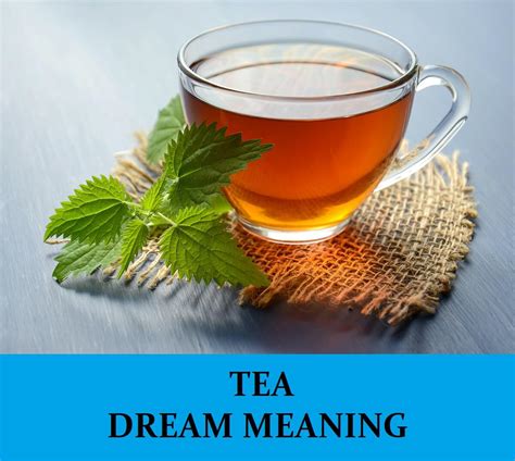 The Various Significations of Consuming Tea in Dreams