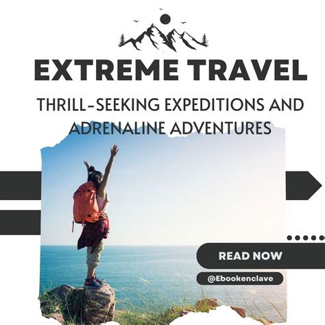 Thrill-seeking Expeditions: Overcoming Nature's Loftiest Peaks and Deepest Oceans