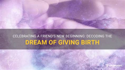 Tips for Decoding Dreams about the Miracle of Birth