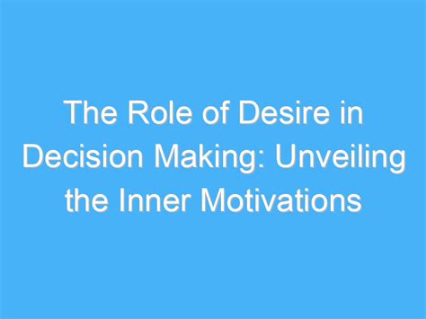 Unconscious Motivations: Exploring the Role of Hidden Desires in Decision Making