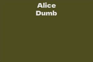 Uncovering Alice Dumb's Net Worth