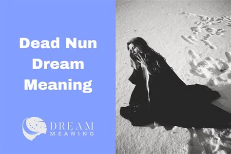 Uncovering Hidden Messages: Decoding the Nun's Role in Your Dream