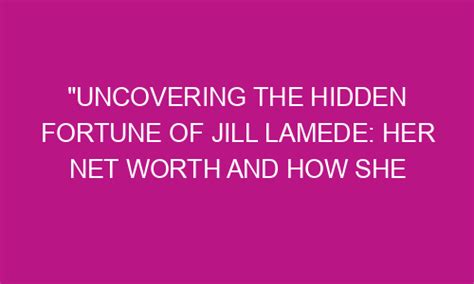 Uncovering Jill's Net Worth