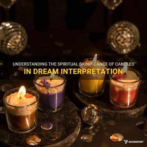 Understanding the Connection between Candles and Spirituality in Dream Interpretation