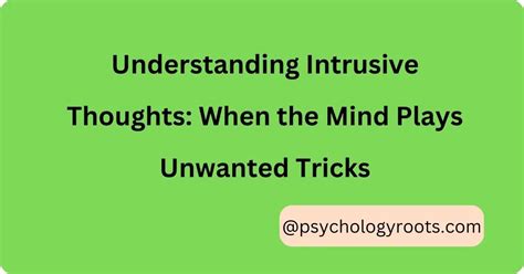 Understanding the Psychological Origins of Intrusive and Disturbing Imaginations