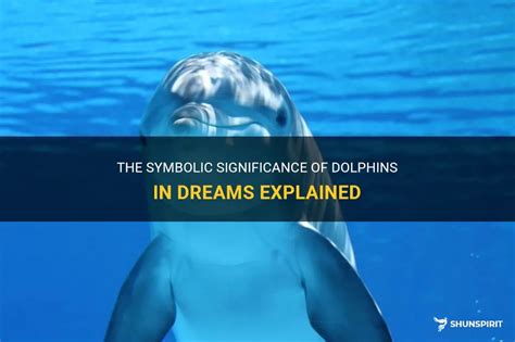 Understanding the Significance of Dreams Involving Dolphin Consumption