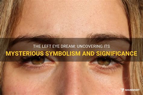 Understanding the Symbolism of the Left Eye in Dreams