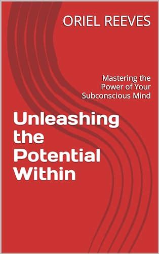 Unleashing the Power of the Subconscious Mind: Exploring the Potential Within