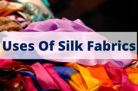 Unleashing the Versatility: Discover the Many Uses of Silk Fabric