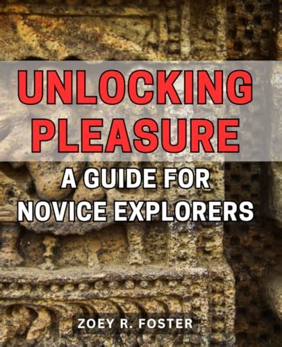 Unlocking the Pleasures: A Comprehensive Exploration of Female Anatomy