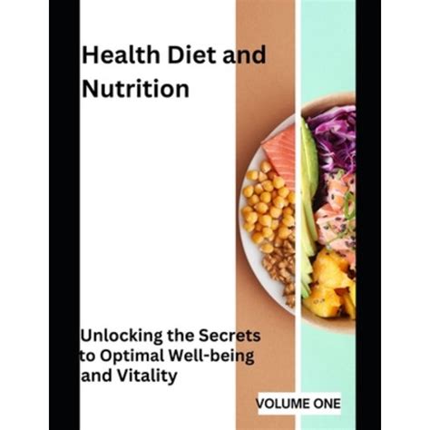 Unlocking the Significance of Nutrition and Diet in Pursuit of Optimal Well-being