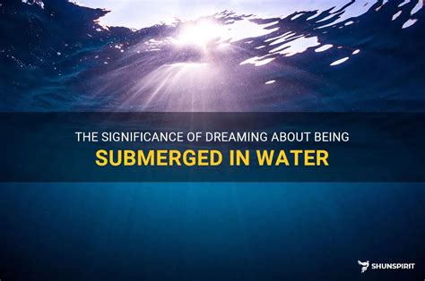 Unraveling the Emotional Significance of Submergence in Dreams