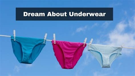 Unraveling the Hidden Messages of Dreams about Undergarments